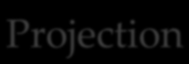 Projection Symbol is Π Selection of attributes.