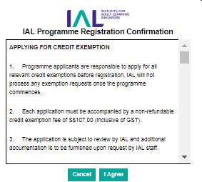 Updated as of 6 February 08 A. APPLY FOR A NEW PROGRAMME (5/5) After you have clicked on Submit, a Registration Confirmation window will pop up. 8 Acknowledge the information and click I Agree.