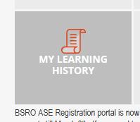 You can access this information using Quick Links, located in the left column of the BSRO Education Center Homepage or using the MY LEARNING