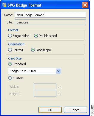 Chapter 9 Configuring Badge Templates Figure 9-27 New Badge Format Step 4 Enter the template properties: a. Name: Enter a descriptive name. b.