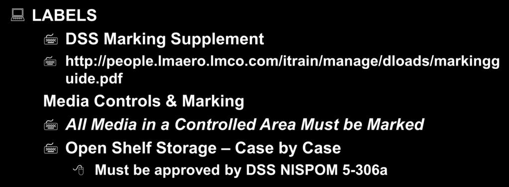System Software - cont d LABELS DSS Marking Supplement http://people.lmaero.lmco.com/itrain/manage/dloads/markingg uide.