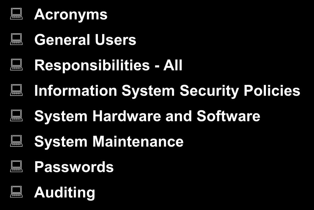Overview Acronyms General Users Responsibilities - All Information System