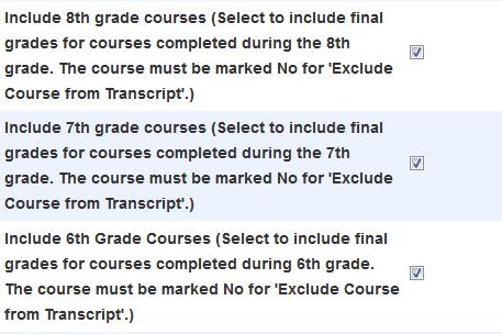 c. Include 8 th grade courses, Include 7 th grade courses, Include 6 th grade courses make sure the boxes are checked beside of these options d.
