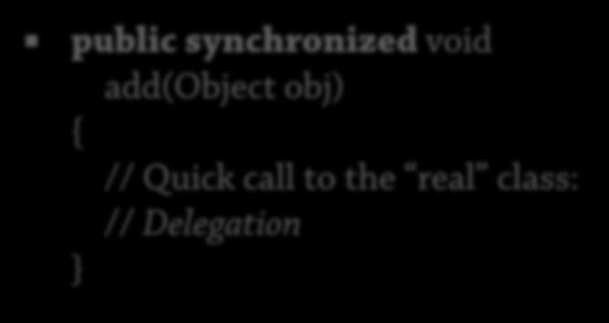 add(object obj) { // Lots of code adding an element Do use synchronization