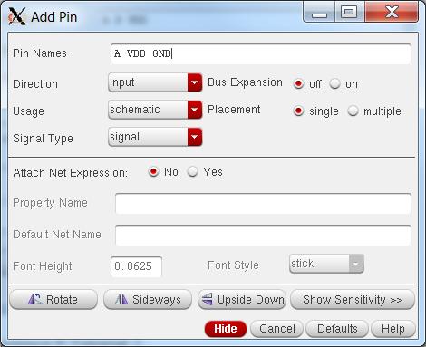 To instantiate a pin, type p in the schematic editor and following dialog will show up: Type A VDD GND under Pin