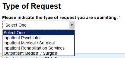 Select the Request Type Select one of the options from the drop down box: Inpatient Psychiatric Inpatient Medical/Surgical
