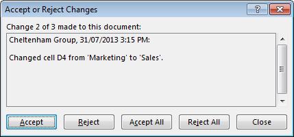 Excel 2013 Advanced Page 145 The Accept or Reject Changes dialog is displayed and the first change that you made is highlighted. To accept this change click on the Accept button.