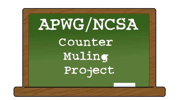 APWG/NCSA Counter-Muling Project The Counter Muling Project development team is a joint effort of the APWG and the National Cyber Security Alliance (NCSA) Tasked to develop a series of video podcasts