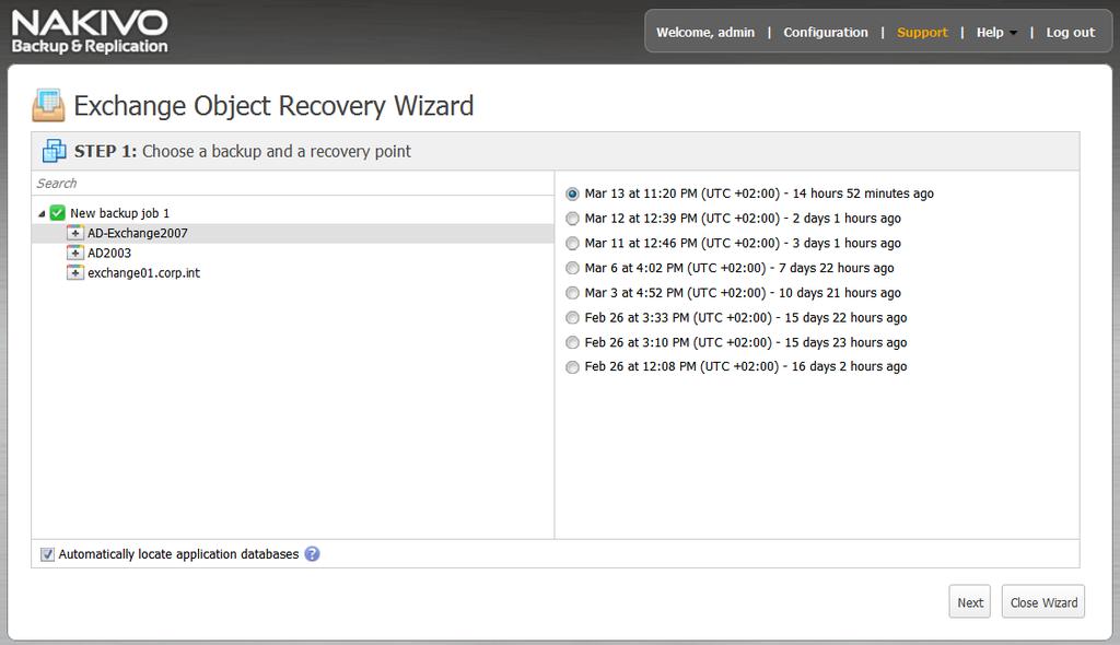 STEP 1: Choose a Backup and a Recovery Point In the first step of the wizard, select a backup of a VM with Microsoft Exchange in the left pane and then select a recovery point in the right pane: