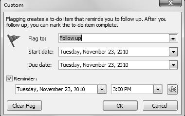Lesson 3 Using Microsoft Outlook 2010 To add a reminder to the flag, click Add Reminder. You can then set up the date and time for the reminder to appear.