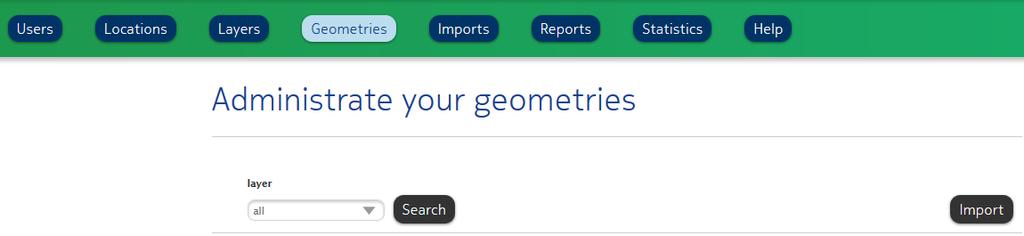 Custom Location Extension User Guide 27 Create a New Layer To import a set of geometries, click on the Geometries button in the main menu of the administration website.