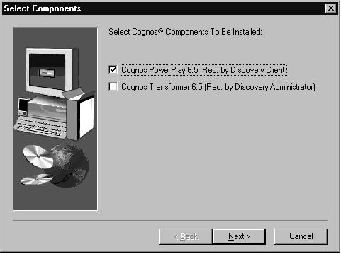 ,QVWDOOLQJ7LYROL'HFLVLRQ6XSSRUWLQ1HWZRUN0RGH,QVWDOOLQJ&RJQRV3RZHU3OD\ZLWKWKH'LVFRYHU\&OLHQWFRPSRQHQW 5HVXOW The Cognos PowerPlay setup program starts, and the Select Components dialog box appears. 13.