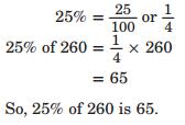 4 Percent of a Number : Find 25% of 260 Method 1: Write 25% as a fraction in simplest form. Use the fraction in a multiplication problem.