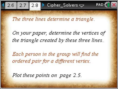 15. Move to page.8 a. Determine the vertices of the triangle created by these lines. Each person in the group will determine the ordered pair for just one vertex, but a different vertex.