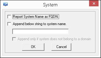 The System window gets displayed. Figure 4 To Report System Name as FQDN Check the Report System Name as FQDN.