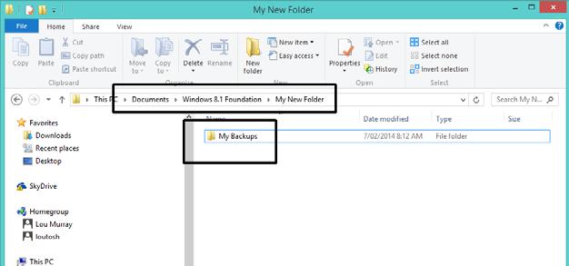 WINDOWS 8.1 FOUNDATION FOR BUSINESS USERS PAGE 90 Type in the name My Backups and press the Enter key.