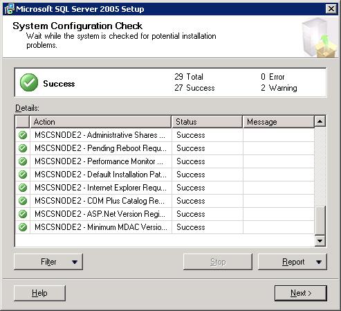 Figure 7: System Configuration Check 8. Click Next. The Microsoft SQL server installation window appears. 9. Click Next. 10. Enter registration information, and then enter a valid product ID. 11.