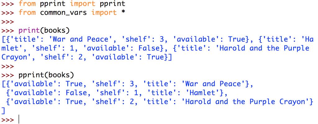 Prettier Printing with pprint Better formatting than default print() function https://docs.python.