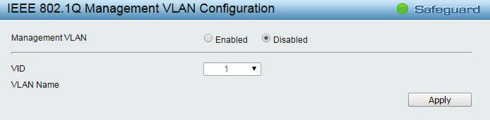 By default, the Management VLAN is disabled. You can select any existing VLAN as the management VLAN when this function is enabled. There can only be one management VLAN at a time.