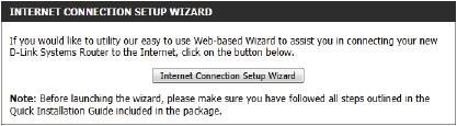 Internet Connection Setup Wizard When configuring the router for the first time, we recommend that you click use the Internet Connection Setup Wizard, and follow the