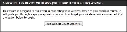 Wireless Settings: Wi-Fi Protected Setup Wizard If your Wireless Clients support the WPS connection method, this Wi-Fi Protected Setup Wizard can be used to initiate a wireless connection between