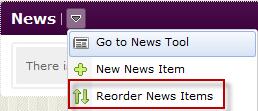 Click Update. Reorder news items 1. Do one of the following: o On the News page, click Reorder from the More Actions button. o Click Reorder News Items from the News widget menu. 2.