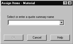 Getting Started With Buyout 22 Section 4 Assign Items to a Quote Summary In the Items window, you can assign items to a quote summary at the same time you create it.