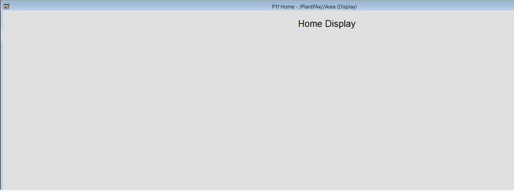 This is the blank P1f Home display. We will start with this display because navigation to it is already configured on the template navigation button bars.