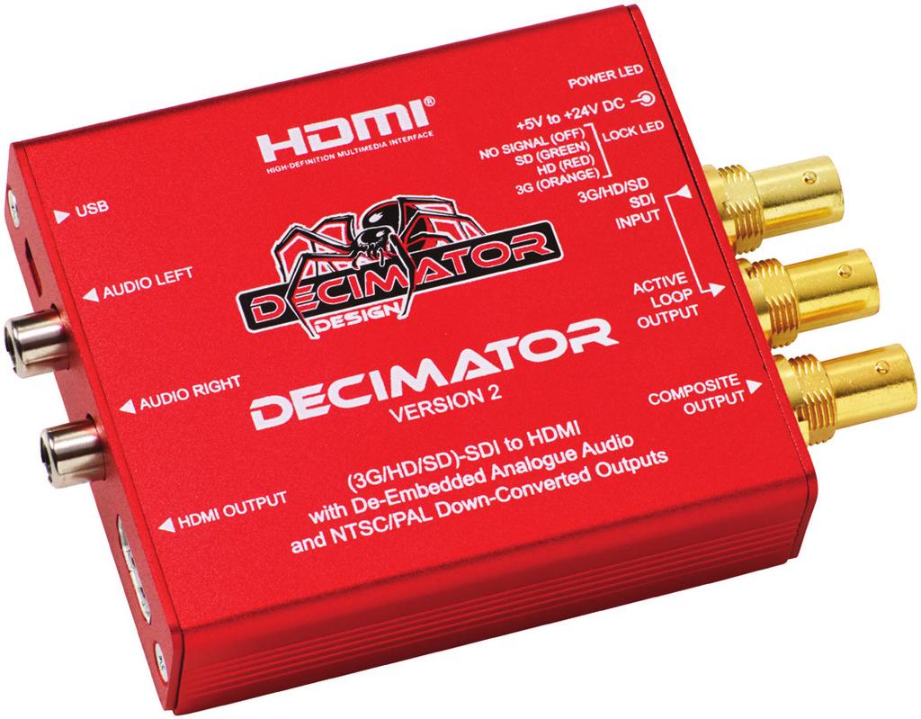 DECIMATOR DESIGN DECIMATOR 2 DECIMATOR 2 : SDI to HDMI and Composite with De-embedded Analogue Audio MINIATURE (3G/HD/SD)-SDI to both HDMI and NTSC/PAL Converter with Simultaneous Scaling on both