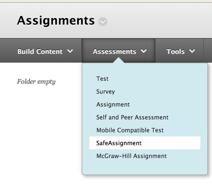 Create SafeAssignment 1. Open the Content Area where you need to place the assignment 2. From Assessments, click SafeAssignment 3.