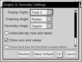 2. Press b 9 (b > Settings). The Graphs & Geometry Settings dialogue box opens. 3. Press e to move through the list of settings. Click to open the dropdown list to view the values for each setting.