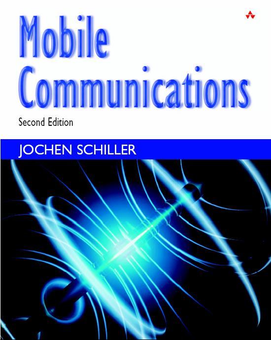 Advanced Communications Course book: Mobile Communications, Second Edition, Jochen Schiller, Addisson Wesley, ISBN