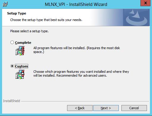 WinOF VPI for Windows Rev 4.60 Step 11.Select a Complete or Custom installation, follow Step a and on, on page 13. a. Select the desired feature to install: OpenSM - installs Windows OpenSM that is required to manage the subnet from a host.