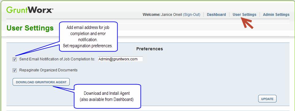 New User Set-up Set Preferences, Download and Install GruntWorx Agent Login using credentials supplied by the Administrator Accept EULA From the Dashboard, select User Settings link - at top right At