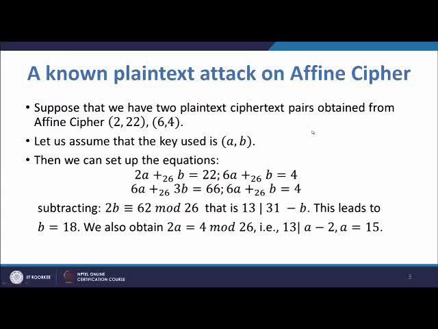 (Refer Slide Time: 08:06) Suppose that we have two plaintext ciphertext pairs obtained from affine cipher.