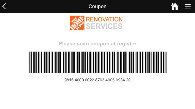 After selecting the account, tap Get Coupon to retrieve the coupon. 2) A coupon barcode will be displayed. The Home Depot Associate will need to scan the coupon with the handheld barcode scanner.