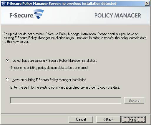 been installed, select I have an existing F-Secure Policy Manager installation. Enter the communication directory path of the installed Policy Manager.
