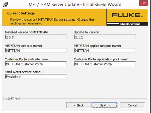 MET/TEAM, MET/CAL Run Time, MET/CAL Editor Fluke MET/TEAM Server Update Installer 5. If the Use custom settings option was selected, these dialogs are shown: a.