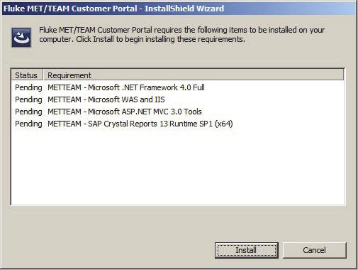 MET/TEAM, MET/CAL Run Time, MET/CAL Editor Fluke MET/TEAM Customer Portal Installer The prerequisite installation dialog is shown. 6. Click Install to install all of the prerequisites. gxl008.