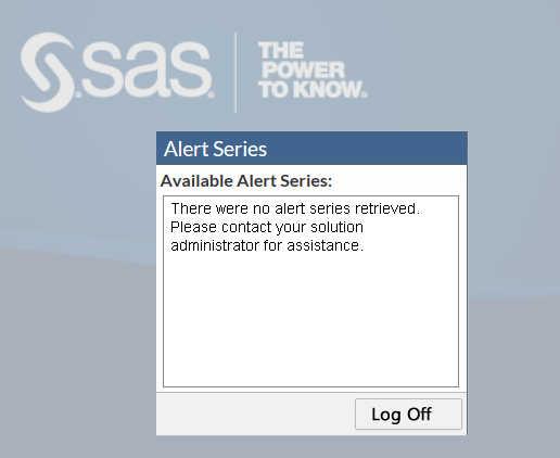 Accessing SAS Social Network Analysis Server 9 Figure 2.2 View of Alert Series Window without Population Click Log Off to exit the solution. Contact your solution administrator for assistance.
