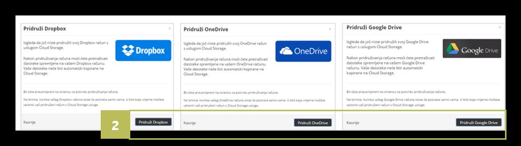 CLOUD STORAGE: UPUTE ZA KORISNIKE 30 Mogućnost povezivanja sa servisima Dropbox, OneDrive i Google Drive Ukoliko koristite neki od poznatih servisa za pohranu podatka kao