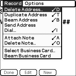Deleting an address entry 1 Tap an address you want to delete and press and hold the Home /Menu button. The menu screen is displayed. 2 Tap Delete Address... from the Record menu.