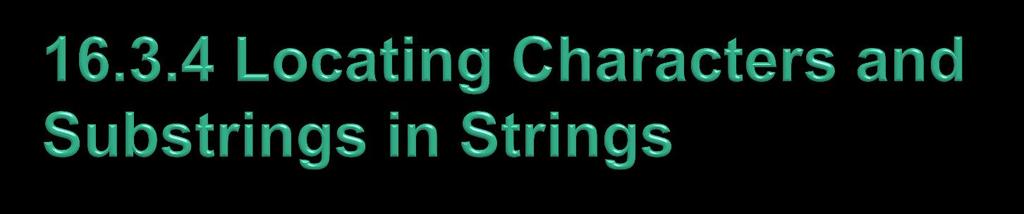 Figure 16.5 demonstrates the many versions of String methods indexof and lastindexof that search for a specified character or substring in a String.