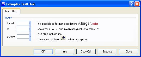 Dialog with flexible formatting. HTML formatting The description texts and labels may contain HTML formatting tags if the text string is enclosed in <html> </html>.
