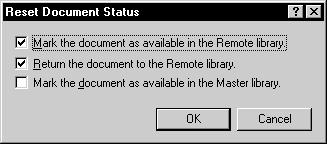 2 Click Reset Document Status. 3 To make the document available without updating the document in the Remote Library, click Mark the Document as Available in the Remote Library.