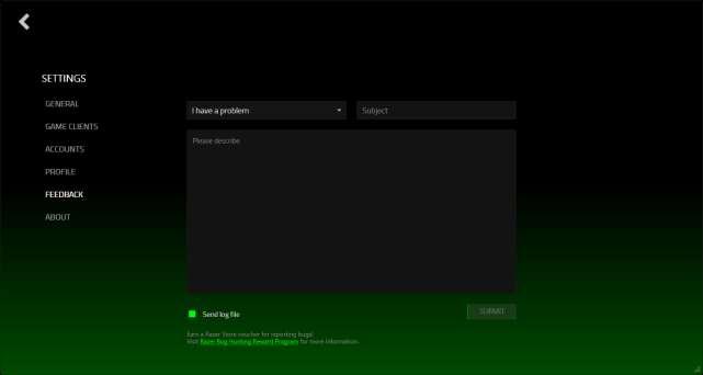 SUBMITTING FEEDBACK Razer Cortex has an inbuilt function to let users send feedbacks and report problems to our developers. Click on from your Razer Cortex window and select ABOUT.