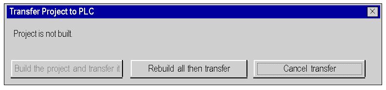 3 Activate the PLC Transfer Project to PLC command. Result: the screen used to transfer the project between the terminal and the PLC is displayed: 4 Activate the Transfer command.