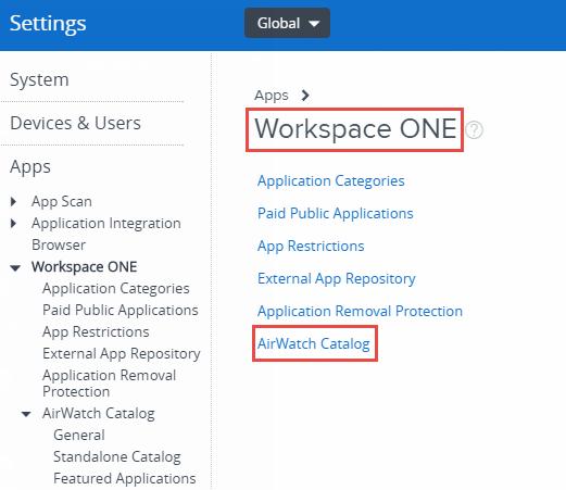 Chapter 10: AirWatch Catalog Workspace ONE and AirWatch Catalog Settings AirWatch offers two app catalogs: Workspace ONE and the AirWatch Catalog.