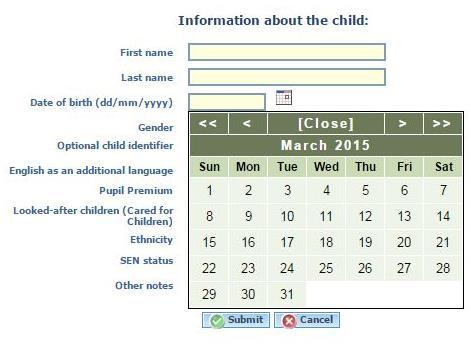 Enter the child s Date of birth by using the calendar which appears when you click in this box.