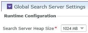 Runtime Configuration The following image shows the Runtime Configuration setting for the Search Serers. The default Heap Size for the Search Serer is 1024 MB.